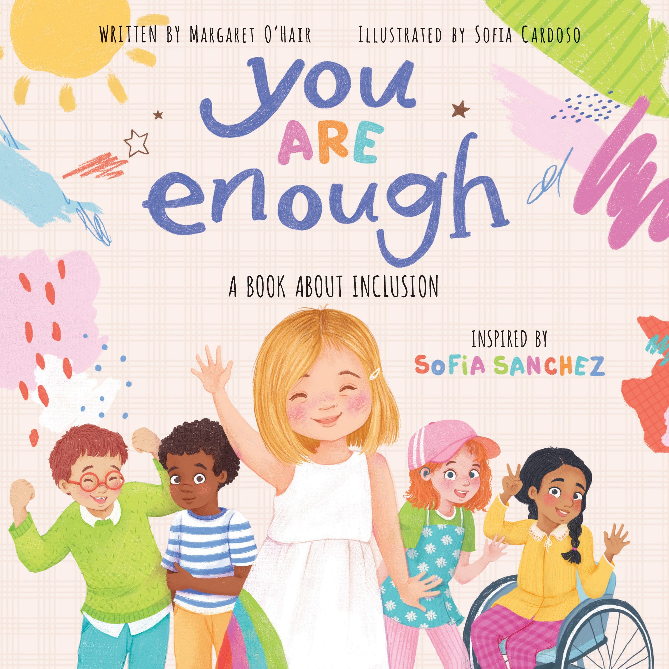 You Are Enough: A Book About Inclusion : A Book About Inclusion Inspired by Model & Disability Advocate Sofia Sanchez