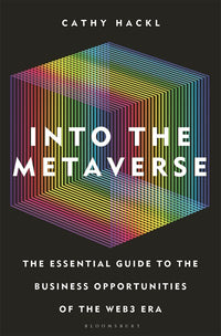 Into the Metaverse: The Essential Guide to the Business Opportunities of the Web3 Era