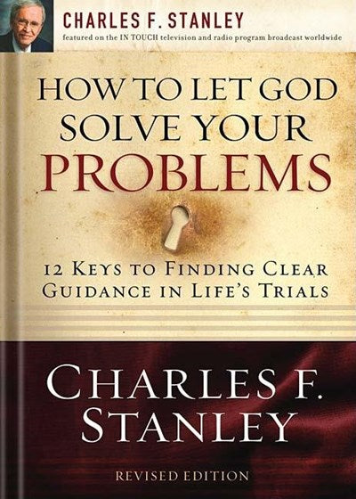 How to Let God Solve Your Problems: 12 Keys for Finding Clear Guidance in Life's Trials