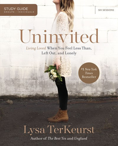 Uninvited Bible Study Guide: Living Loved When You Feel Less Than, Left Out, and Lonely