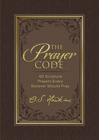 The Prayer Code: 40 Scripture Prayers Every Believer Should Pray