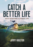 Catch a Better Life: Daily Devotions and Fishing Tips