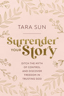 Surrender Your Story: Ditch the Myth of Control and Discover Freedom in Trusting God