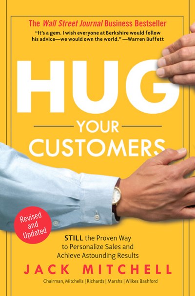 Hug Your Customers: STILL The Proven Way to Personalize Sales and Achieve Astounding Results