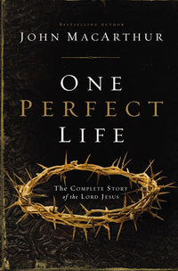 One Perfect Life: The Complete Story of the Lord Jesus