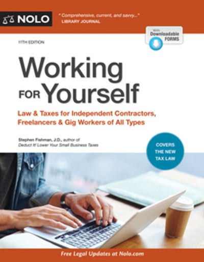 Working for Yourself: Law & Taxes for Independent Contractors, Freelancers & Gig Workers of All Types (11th Edition)