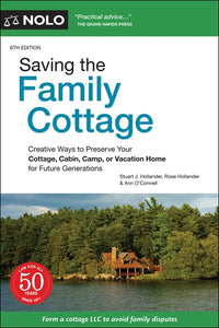 Saving the Family Cottage: Creative Ways to Preserve Your Cottage, Cabin, Camp, or Vacation Home for Future Generations (6th Edition)