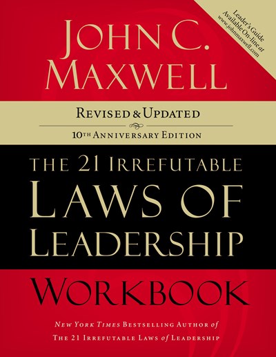 The 21 Irrefutable Laws of Leadership Workbook: Revised and Updated