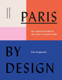 Paris by Design: An Inspired Guide to the City's Creative Side