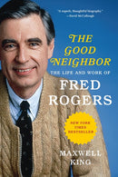 The Good Neighbor: The Life and Work of Fred Rogers