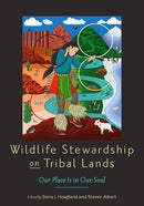 Wildlife Stewardship on Tribal Lands: Our Place Is in Our Soul