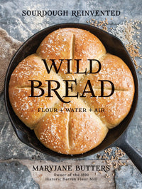 Wild Bread: Sourdough Reinvented