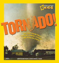 Tornado!: The Story Behind These Twisting, Turning, Spinning, and Spiraling Storms