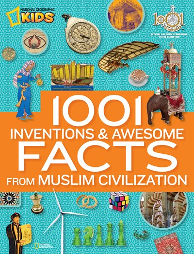 1001 Inventions and Awesome Facts from Muslim Civilization: Official Children's Companion to the 1001 Inventions Exhibition