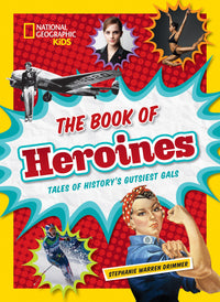 The Book of Heroines: Tales of History's Gutsiest Gals