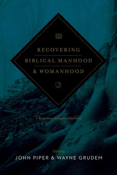 Recovering Biblical Manhood and Womanhood: A Response to Evangelical Feminism (Revised Edition) (Revised)