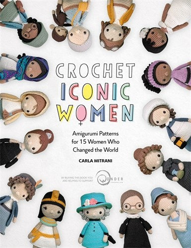 Crochet Iconic Women: Amigurumi patterns for 15 women who changed the world