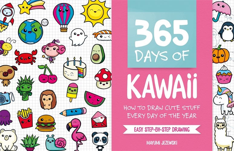 365 Days of Kawaii: How to Draw Cute Stuff Every Day of the Year