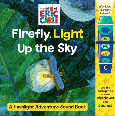 World of Eric Carle: Firefly, Light Up the Sky A Flashlight Adventure Sound Book : A Flashlight Adventure Sound Book