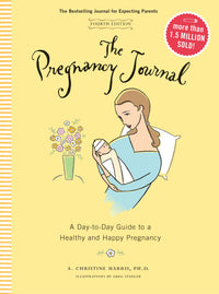 The Pregnancy Journal, 4th Edition: A Day-Today Guide to a Healthy and Happy Pregnancy (Pregnancy Books, Pregnancy Journal, Gifts for First Time Moms) : A Day-to-Day Guide to a Healthy and Happy Pregnancy