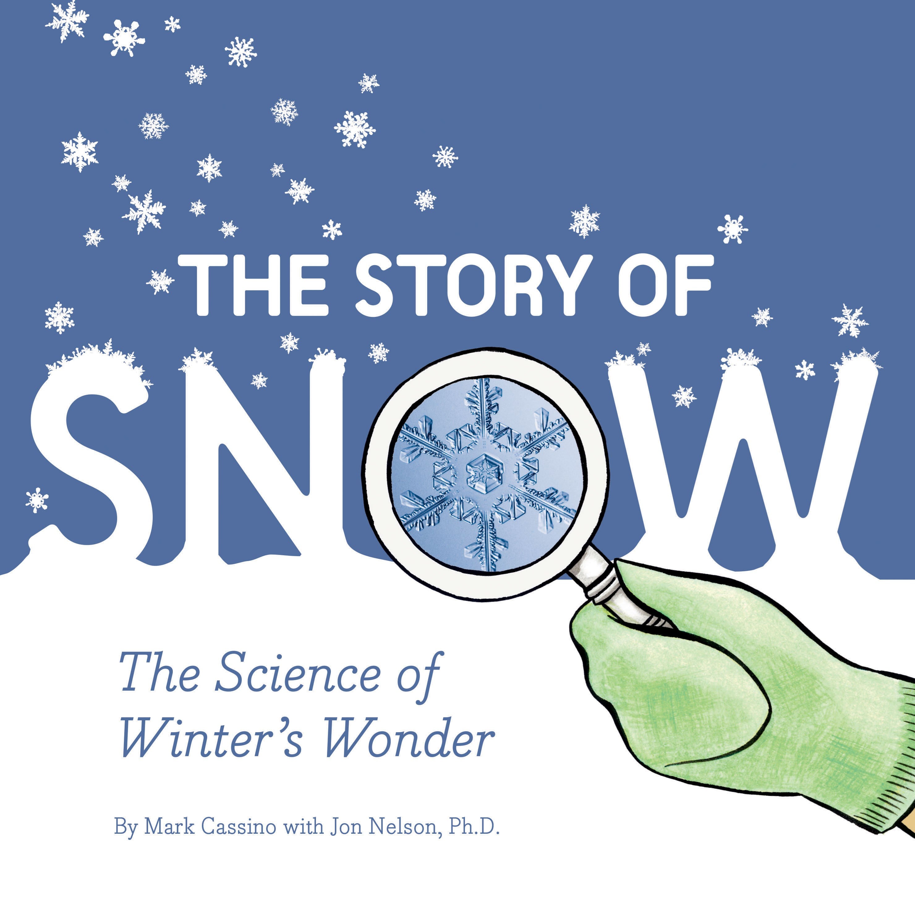 The Story of Snow: The Science of Winter's Wonder