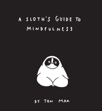 A Sloth's Guide to Mindfulness (Mindfulness Books, Spiritual Self-Help Book, Funny Meditation Books)