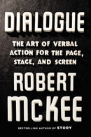 Dialogue: The Art of Verbal Action for Page, Stage, and Screen