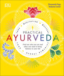 Practical Ayurveda: Find Out Who You Are and What You Need to Bring Balance to Your Life