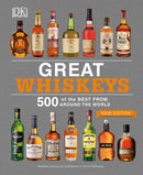Great Whiskeys: 500 of the Best From Around the World