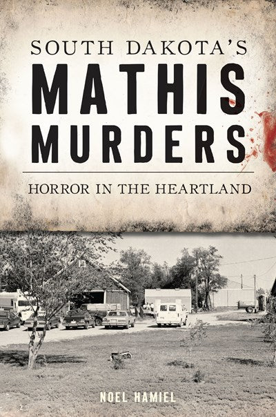 South Dakota's Mathis Murders: Horror in the Heartland