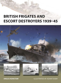 British Frigates and Escort Destroyers 1939–45: Hunt, River, Loch and Bay-class frigates and escort destroyers