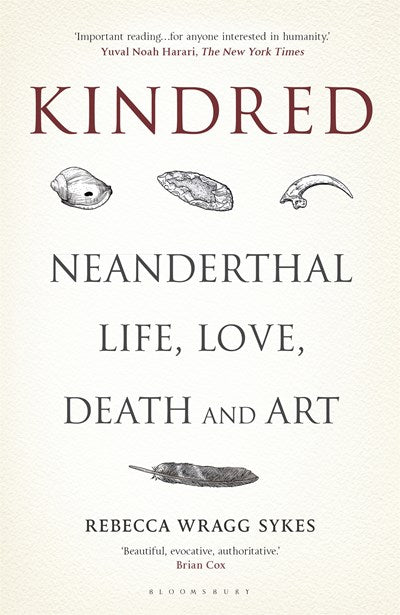 Kindred: Neanderthal Life, Love, Death and Art