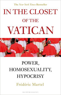 In the Closet of the Vatican: Power, Homosexuality, Hypocrisy; THE NEW YORK TIMES BESTSELLER