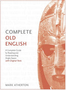 Complete Old English Beginner to Intermediate Course: A Comprehensive Guide to Reading and Understanding Old English, with Original Texts