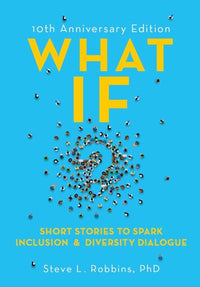 What If?, 10th Anniversary Edition: Short Stories to Spark Inclusion & Diversity Dialogue