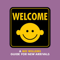 Welcome: A Mo Willems Guide for New Arrivals