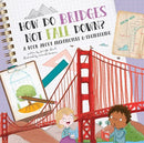 How Do Bridges Not Fall Down?: A Book About Architecture & Engineering