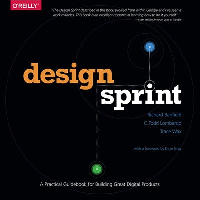 Design Sprint: A Practical Guidebook for Building Great Digital Products