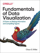 Fundamentals of Data Visualization: A Primer on Making Informative and Compelling Figures