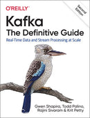 Kafka: The Definitive Guide : Real-Time Data and Stream Processing at Scale (2nd Edition)