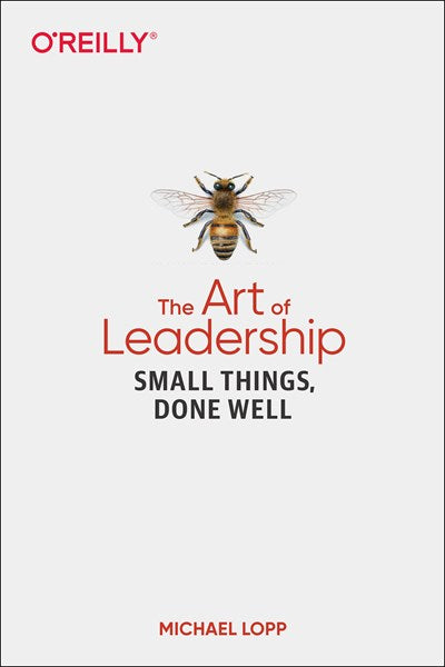 The Art of Leadership: Small Things, Done Well