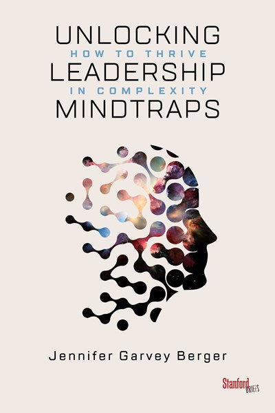 Unlocking Leadership Mindtraps: How to Thrive in Complexity