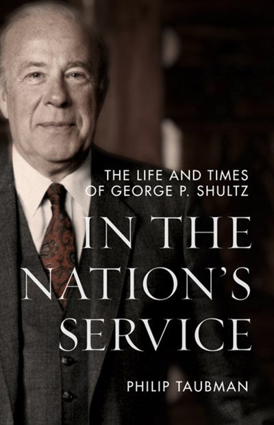 In the Nation’s Service: The Life and Times of George P. Shultz