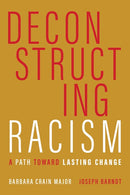 Deconstructing Racism: A Path toward Lasting Change