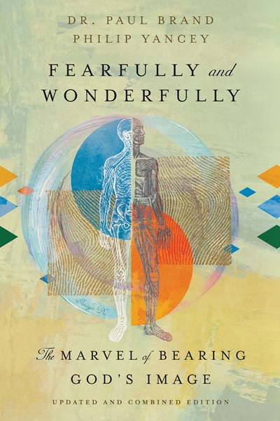 Fearfully and Wonderfully: The Marvel of Bearing God's Image (New edition)