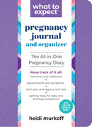 What to Expect Pregnancy Journal and Organizer: The All-in-One Pregnancy Diary (2nd Edition, Revised)