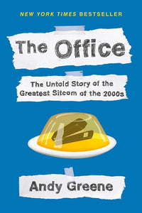 The Office: The Untold Story of the Greatest Sitcom of the 2000s: An Oral History