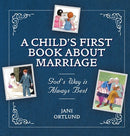 A Child's First Book About Marriage: God's Way is Always Best (Revised)