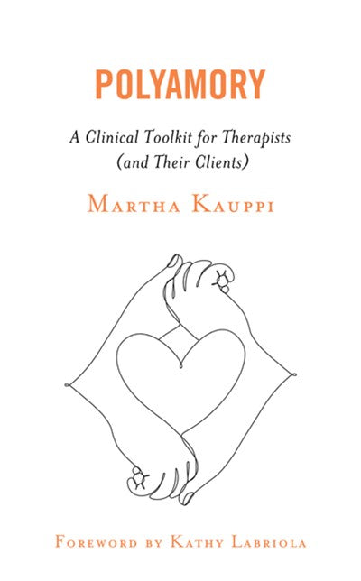 Polyamory: A Clinical Toolkit for Therapists (and Their Clients)