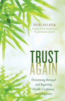 Trust Again: Overcoming Betrayal and Regaining Health, Confidence, and Happiness